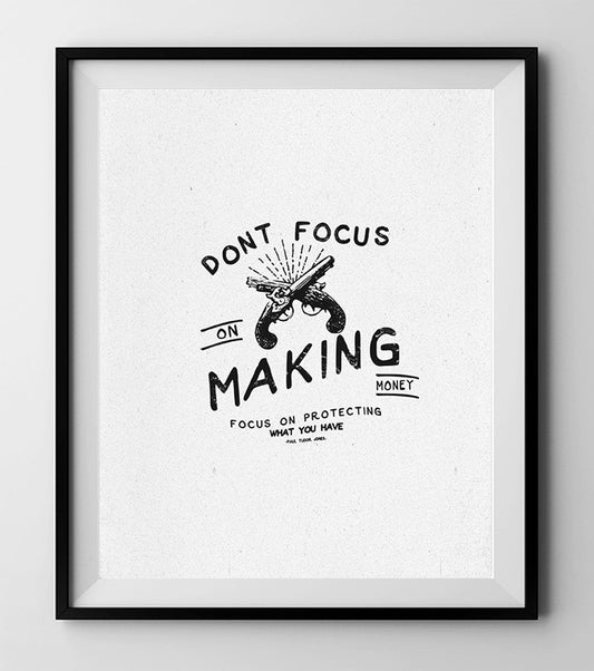 DON'T FOCUS ON MAKING MONEY - motivational poster