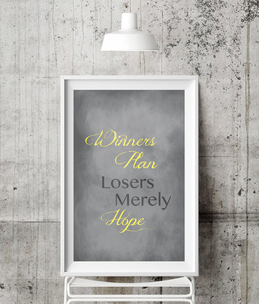 Winners plan, losers merely hope.