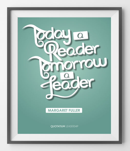 Today a reader, tomorrow a leader - QUOTATIUM - 1