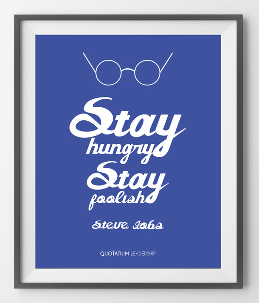Stay hungry. Stay foolish. - QUOTATIUM - 1